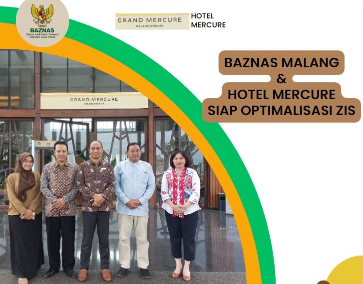 Gandeng Baznas: HOTEL GRAND MARCURE MALANG MIRAMA SIAP BERKOLABORASI