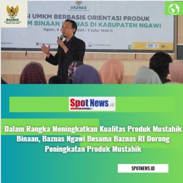 Dalam Rangka Meningkatkan Kualitas Produk Mustahik Binaan, Baznas Ngawi Besama Baznas RI Dorong Peningkatan Produk Mustahik