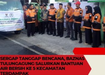 Sergap Tanggap Bencana, BAZNAS Tulungagung Salurkan Bantuan Air Bersih Ke 5 Kecamatan Terdampak