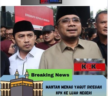 Mantan Menag Yaqut Dicegah KPK ke Luar Negeri