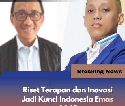 Riset Terapan dan Inovasi Jadi Kunci Menuju Indonesia Emas 2045