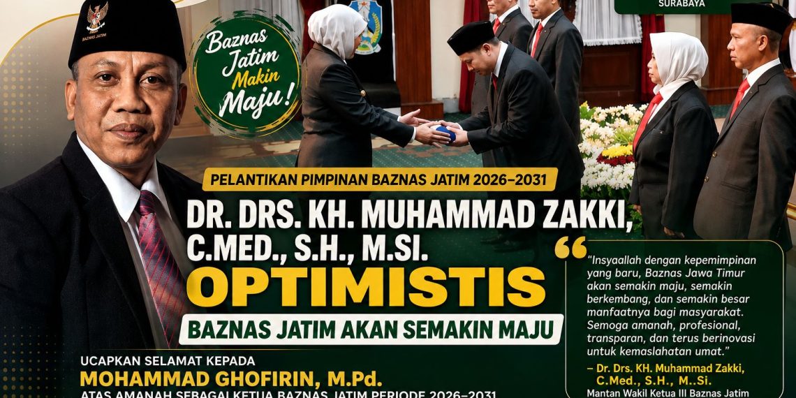 Dr. KH. Muhammad Zakki Optimistis Baznas Jatim Makin Maju, Ucapkan Selamat atas Amanah Mohammad Ghofirin sebagai Ketua Periode 2026–2031