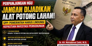 GPP: Jangan Jadikan Perpanjangan HGU sebagai Alat Pemotongan Lahan, Pemerintah Harus Lindungi Kepastian Investasi Perkebunan
